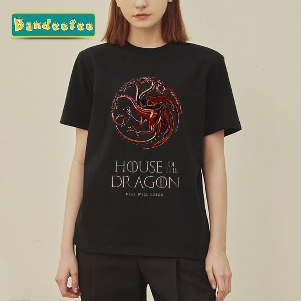 Fire Will Reign Art House Of The Dragon Unisex T-Shirt