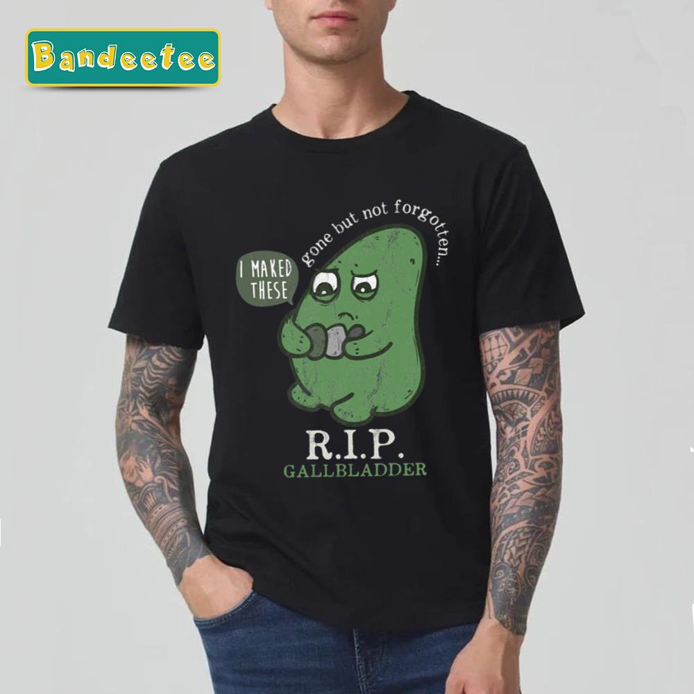 Rip Gallbladder Gone But Not Forgotten Art Unisex T-Shirt