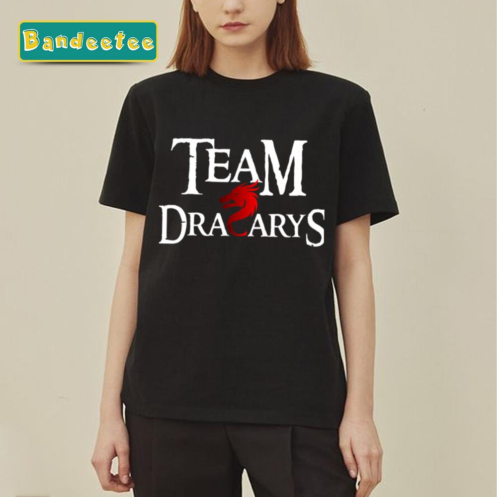 Team Dracarys House Of The Dragons Unisex T-Shirt