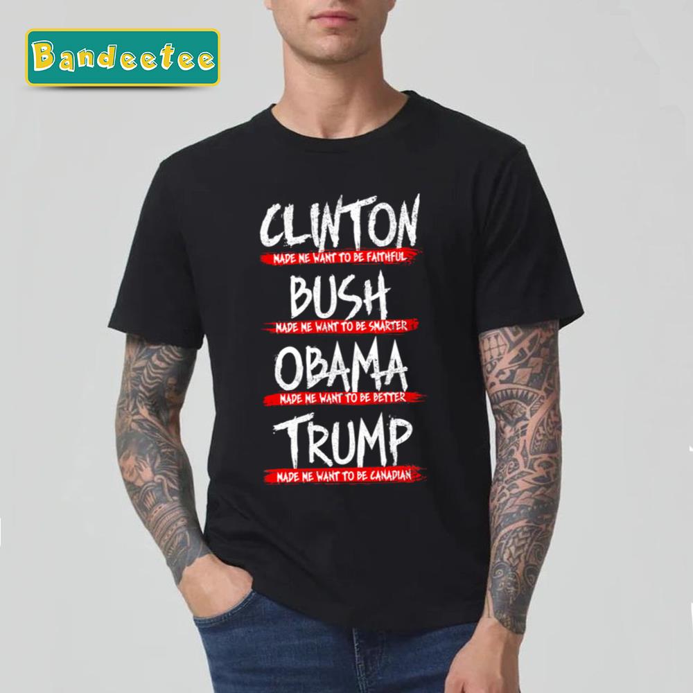 Trump Made Me Want To Be A Canadian Donald Trump Unisex T-Shirt