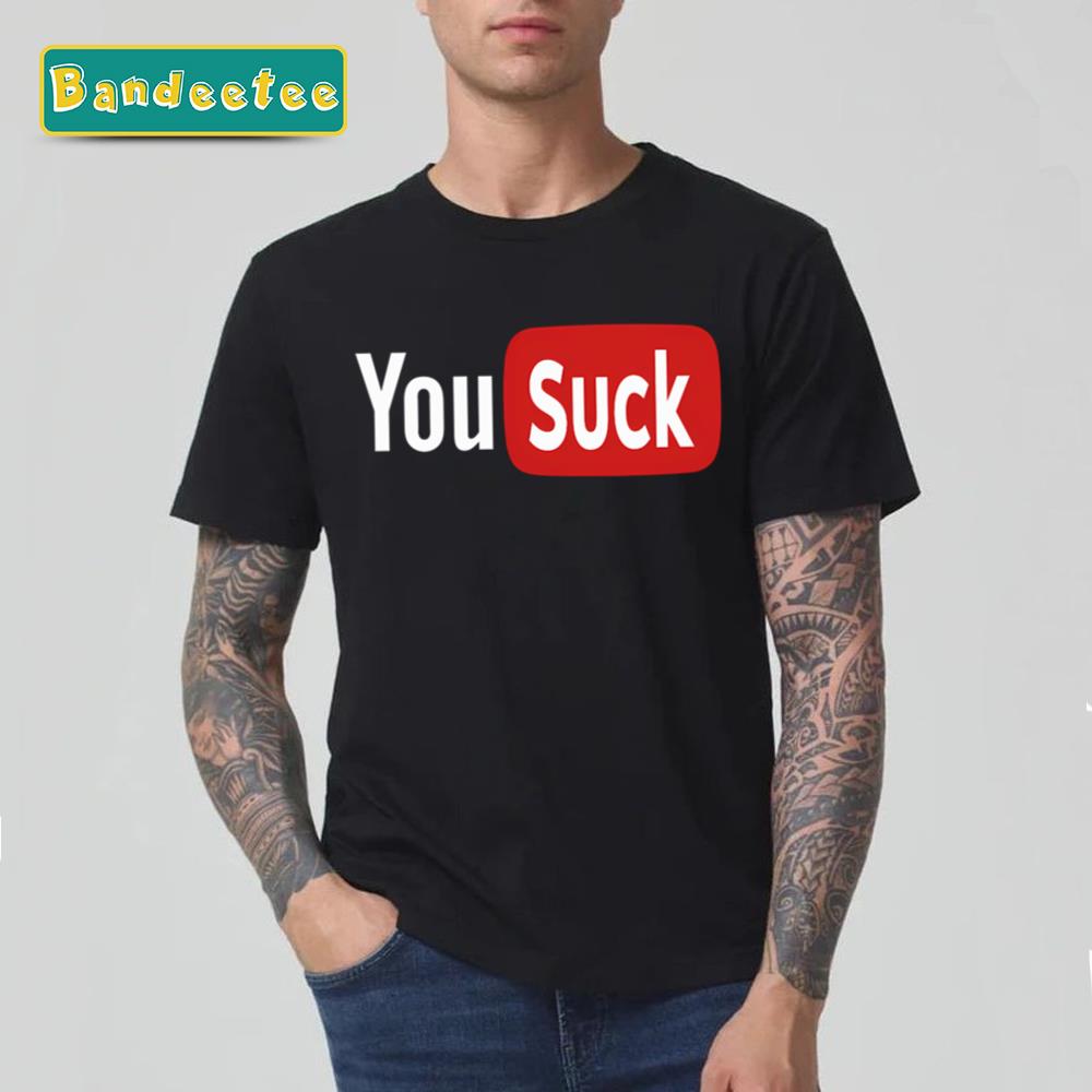 Yousuck A Funny Logo Unisex T-Shirt