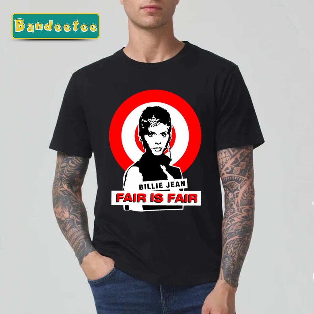 Legend Of Billie Jean Fair Is Fair Unisex T-Shirt