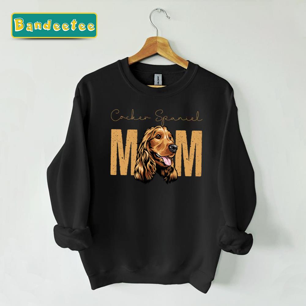 Cocker Spaniel Mom Dog Mom Unisex Sweatshirt