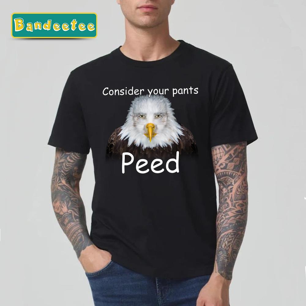 Consider Your Pants Peed Eagle Unisex T-Shirt