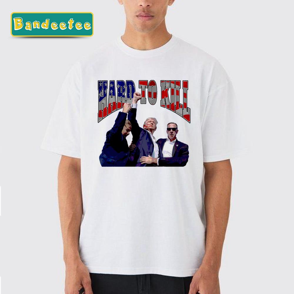 Donald Trump Hard To Kill Rally Shooting Unisex T-Shirt