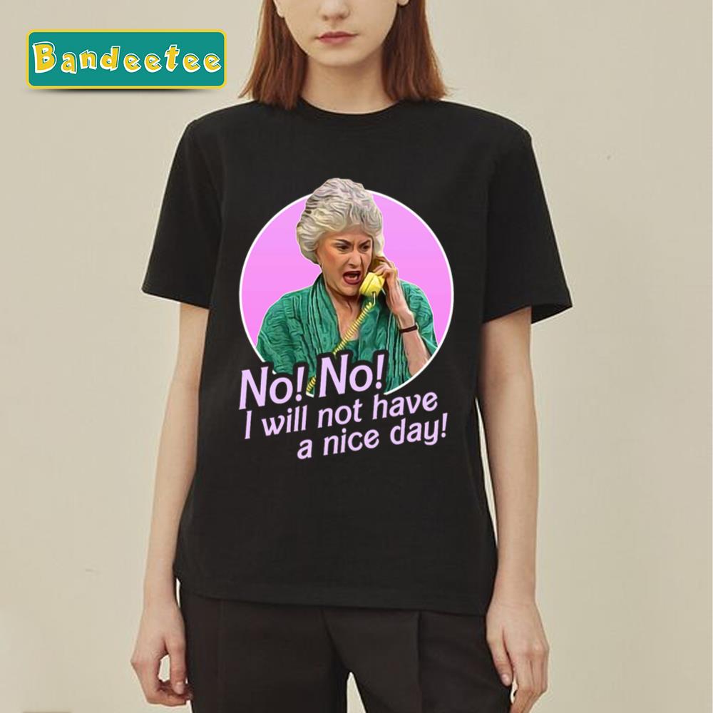 Dorothy Zbornak No I Will Not Golden Girls Unisex T-Shirt