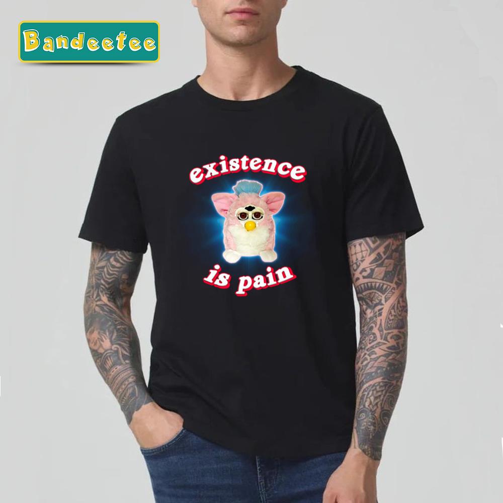 Furby Existence Is Pain Unisex T-Shirt