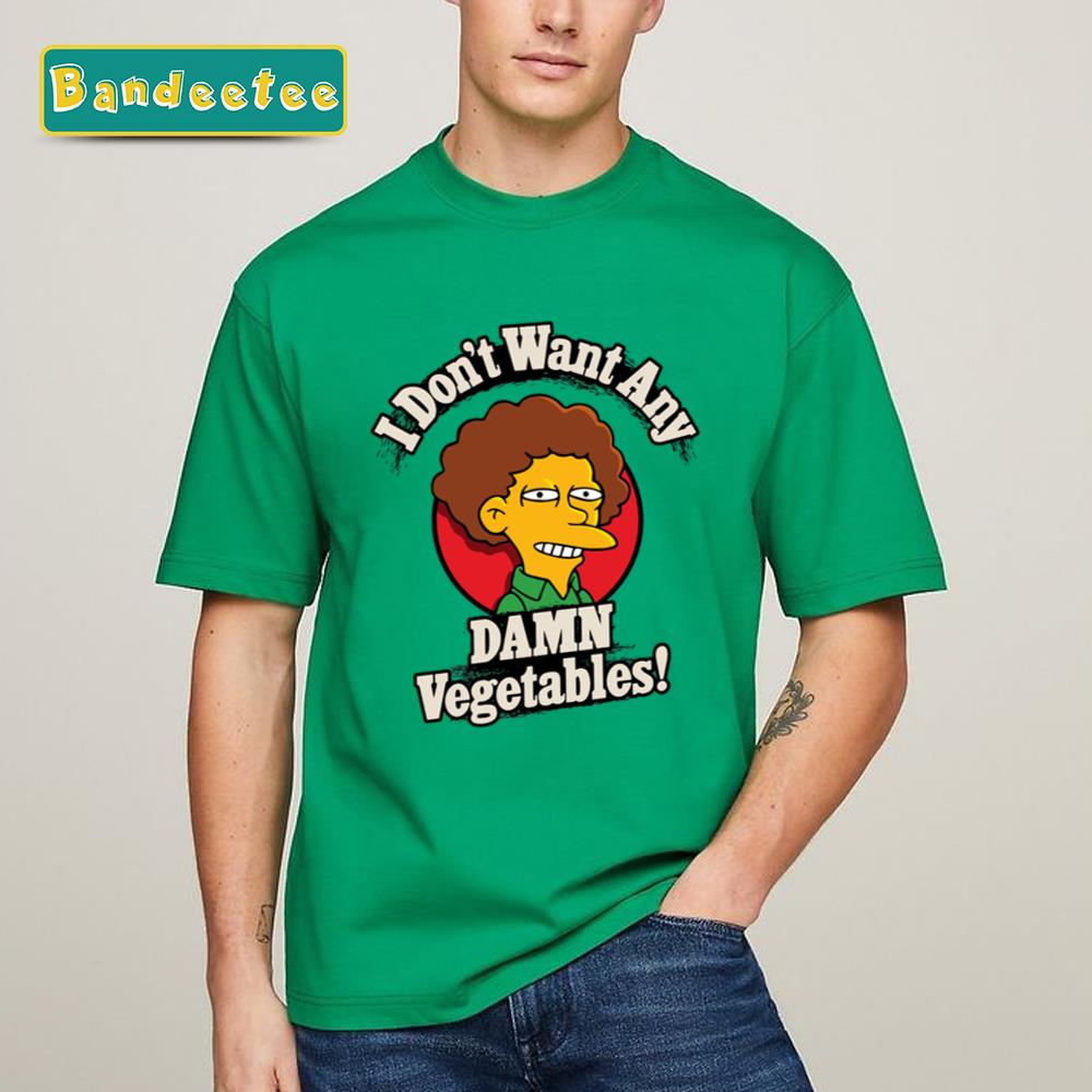 I Don’t Want Any Damn Vegetables The Simpsons Unisex T-Shirt