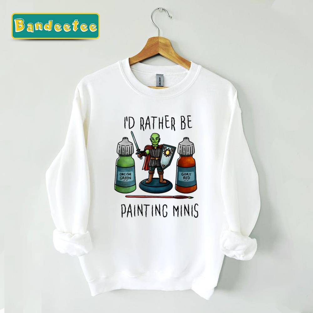 I’d Rather Be Painting Minis On White Unisex Sweatshirt