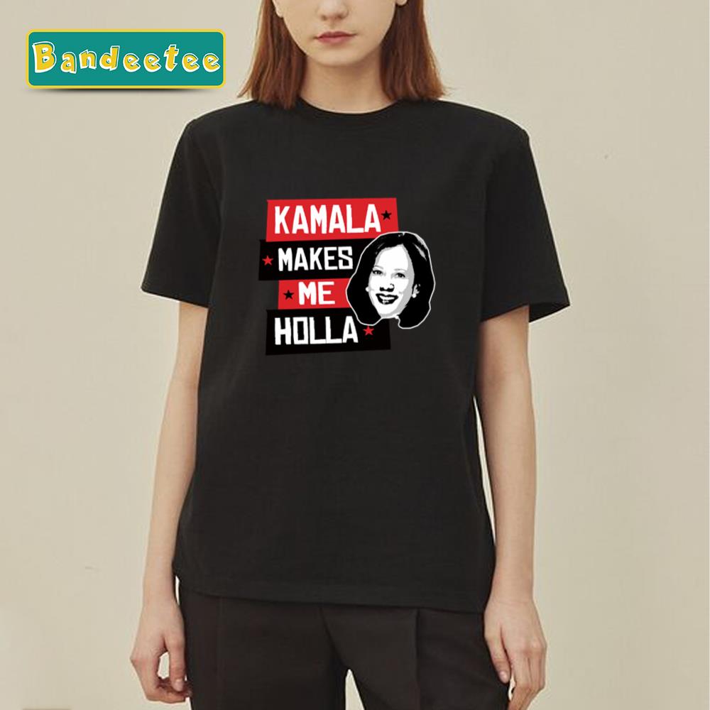 Kamala Makes Me Holla Unisex T-Shirt