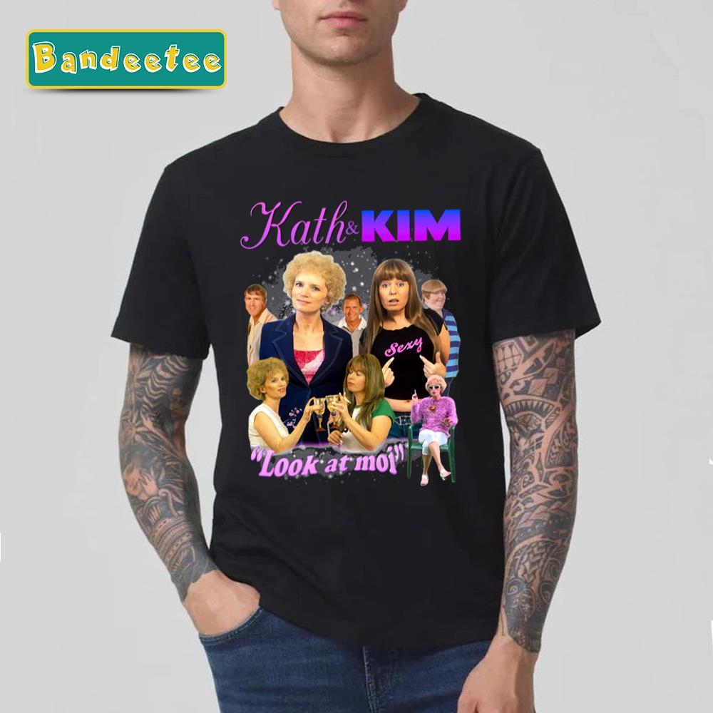 Kath And Kim Bootleg Look At Moi Unisex T-Shirt