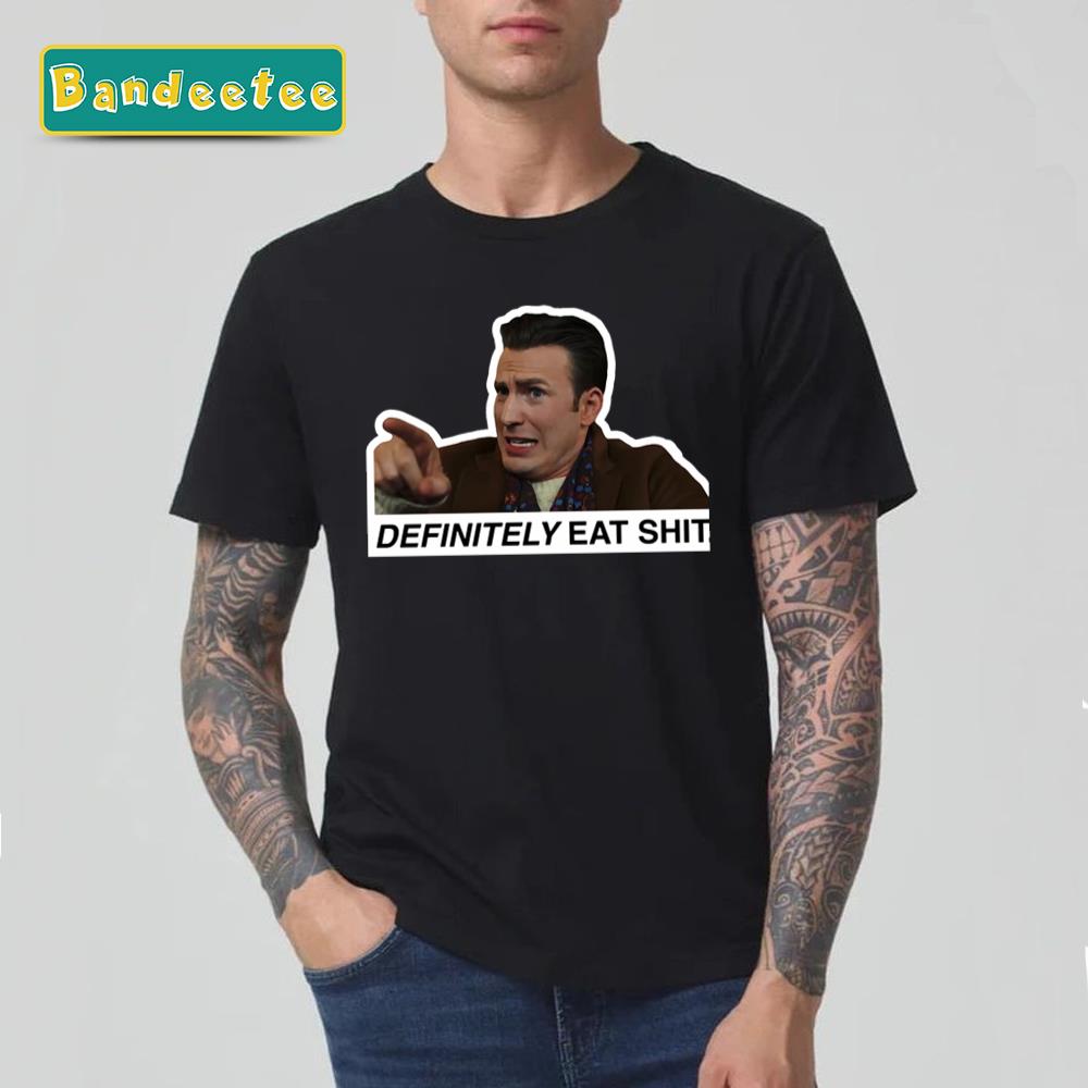 Knives Out Definitely Eat Shit Chris Evan Unisex T-Shirt