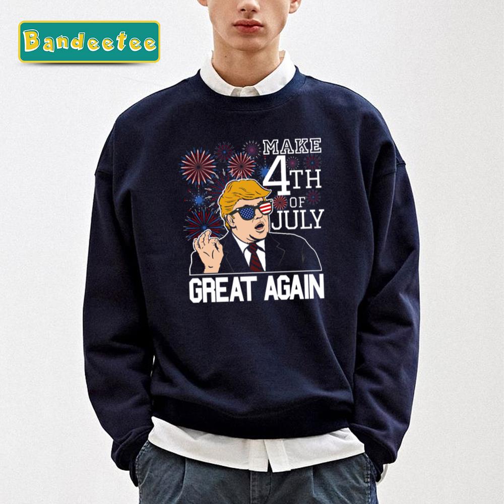 Make 4th Of July Great Again Donald Trump Shirt Unisex Sweatshirt