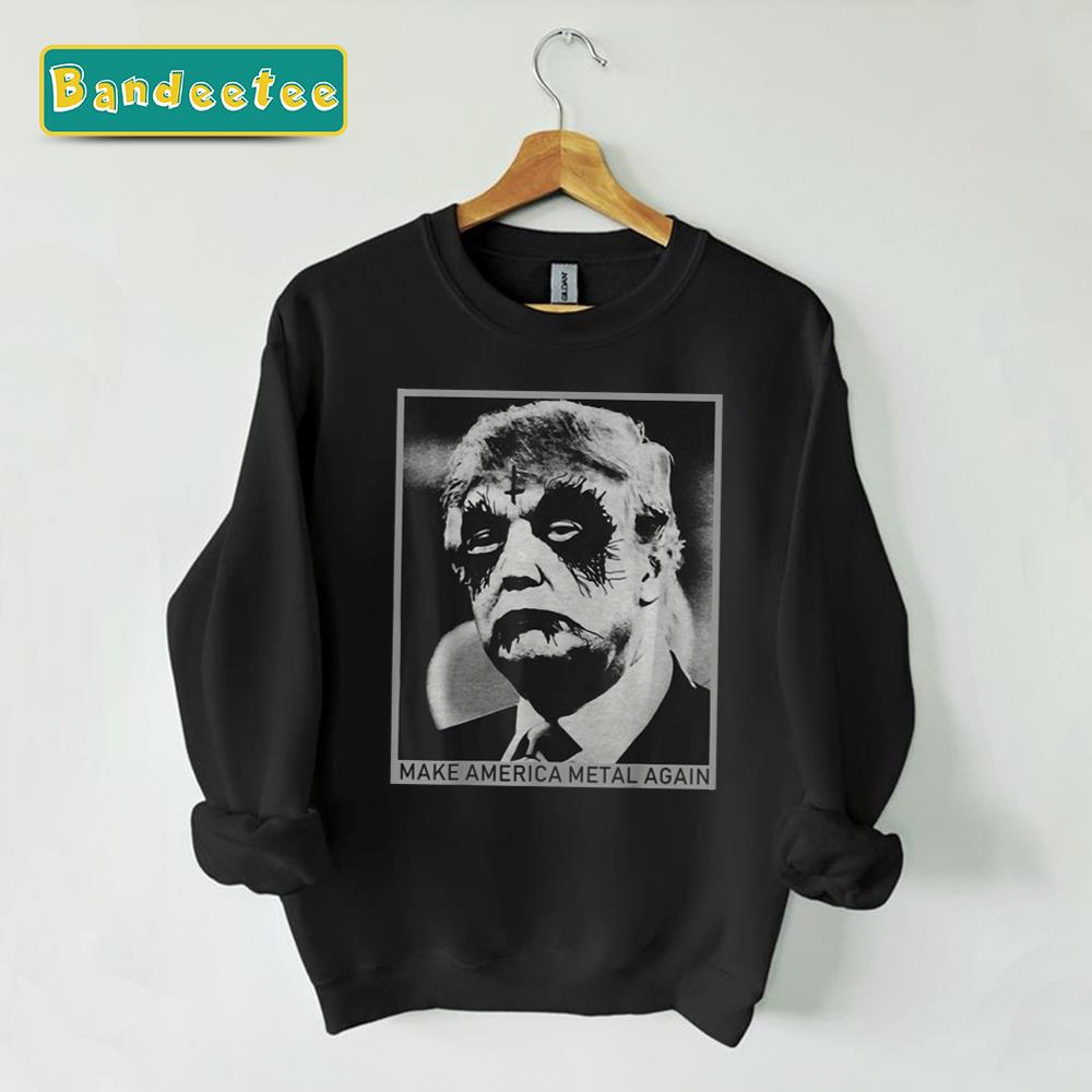 Make America Metal Again Funny Trump Halloween Unisex Sweatshirt