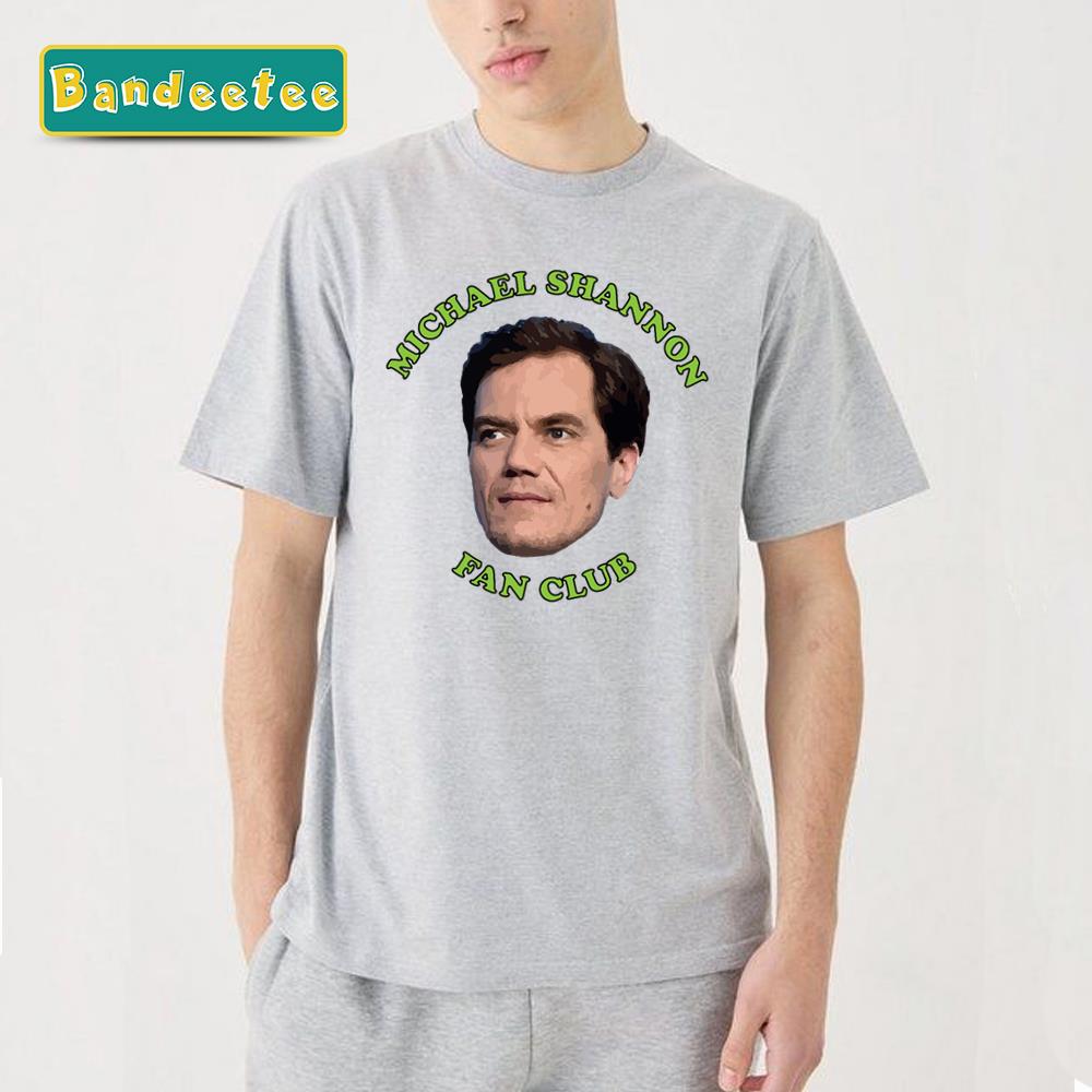 Michael Shannon Fan Club Unisex T-Shirt