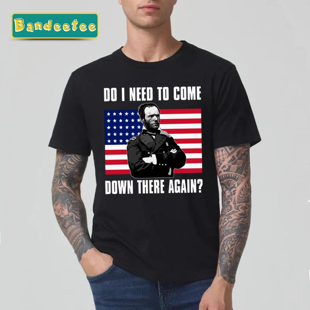 Need To Come Down There Lincoln President Unisex T-Shirt