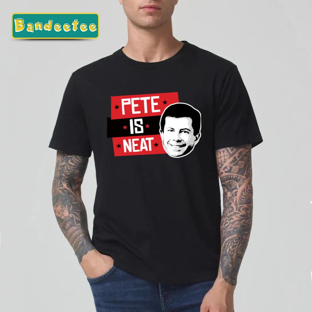 Pete Buttigieg Is Neat Unisex T-Shirt