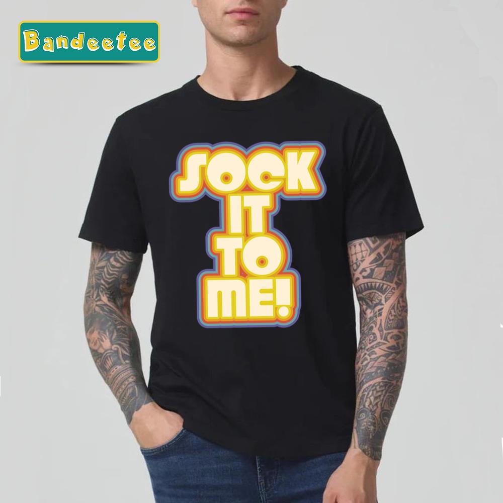 Sock It To Me Laugh In Catch Phrase Unisex T-Shirt