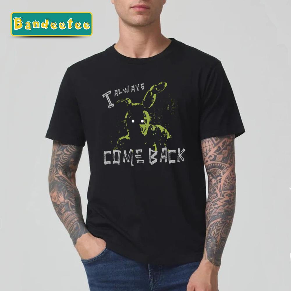 Springtrap Fnaf I Always Come Back Unisex T-Shirt