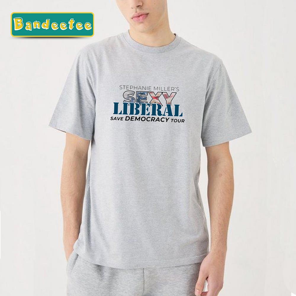 Stephanie Miller’s Sexy Liberal Save Democracy Tour Unisex T-Shirt