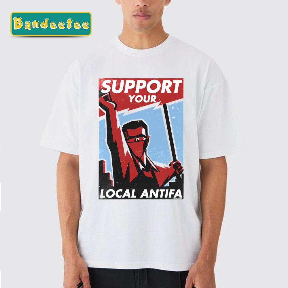 Support Your Local Antifa Unisex T-Shirt