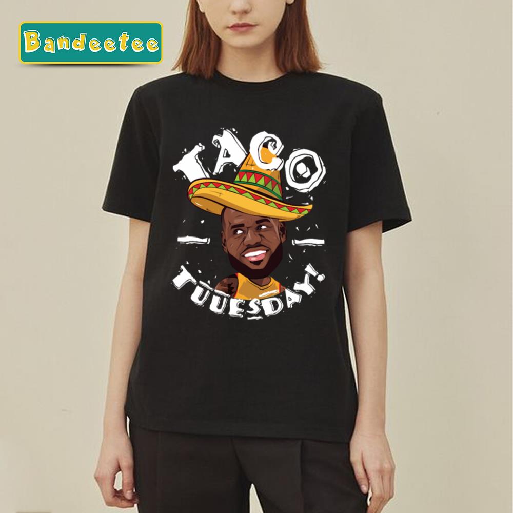 Taco Tuesday Lebron James Unisex T-Shirt