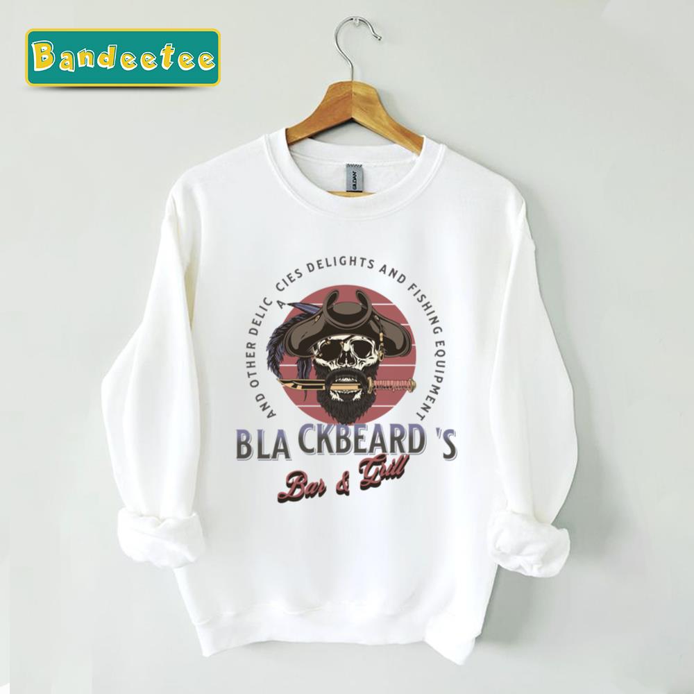 Bar And Grill And Other Delicacies Delights Blackbeard Unisex Sweatshirt