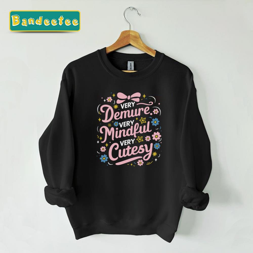 Funny Very Demure Very Mindful Very Cutesy Unisex Sweatshirt