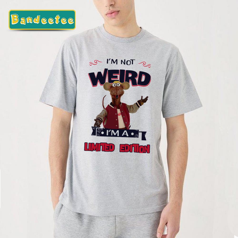 Muppet Rizzo I’m Not Weird I’m A Limited Edition Unisex T-Shirt