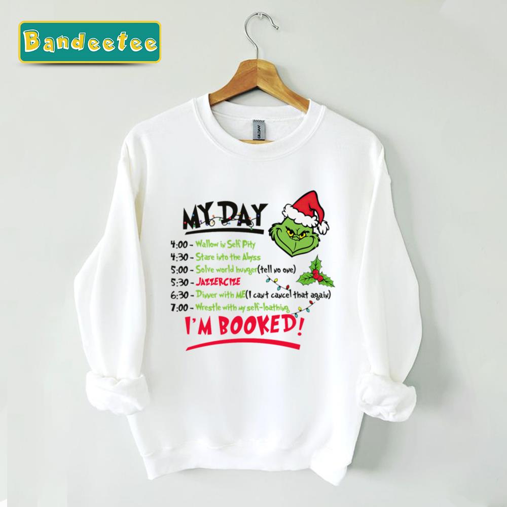 My Day I’m Booked Grinchmas Grinch Unisex Sweatshirt