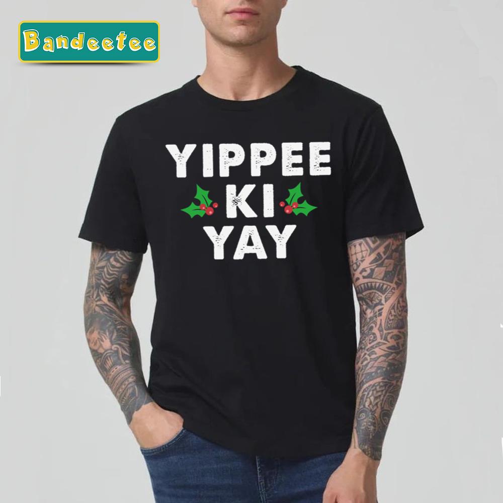 Yippee Ki Yay Die Hard Christmas Unisex T-Shirt