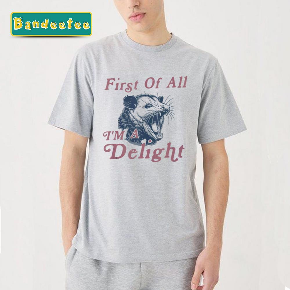 Angry Opossum Possum First Of All I’m A Delight Funny Unisex T-Shirt