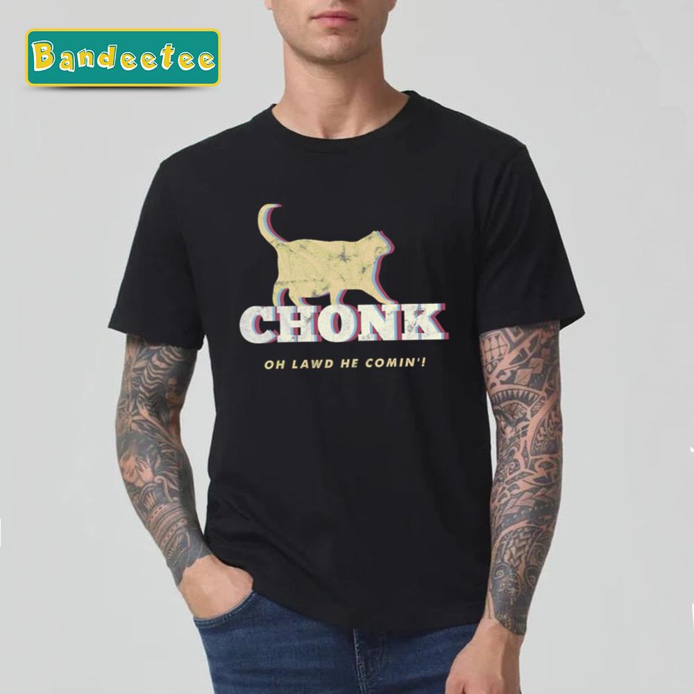 Chonk Lawd He Comin’ Retro Design Cat Unisex T-Shirt