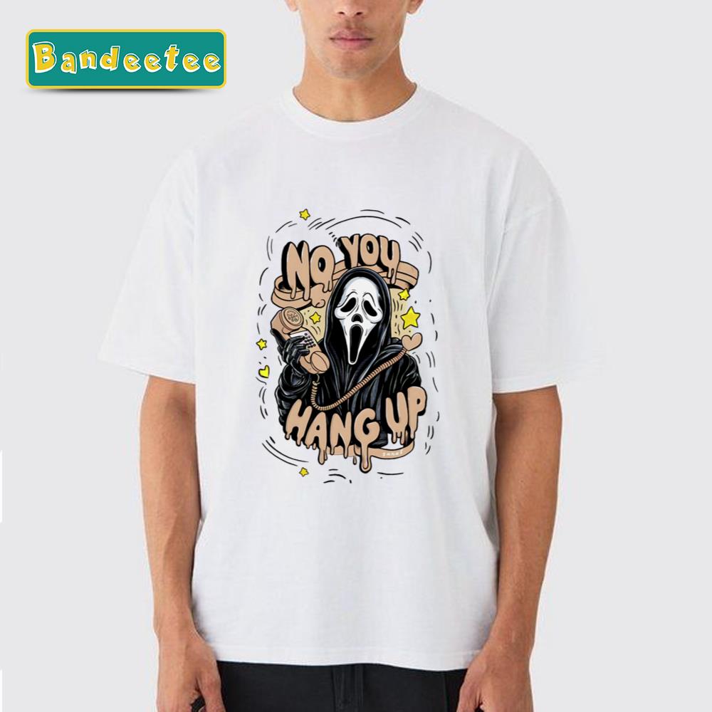 Ghostface No You Hang Up Halloween Unisex T-Shirt