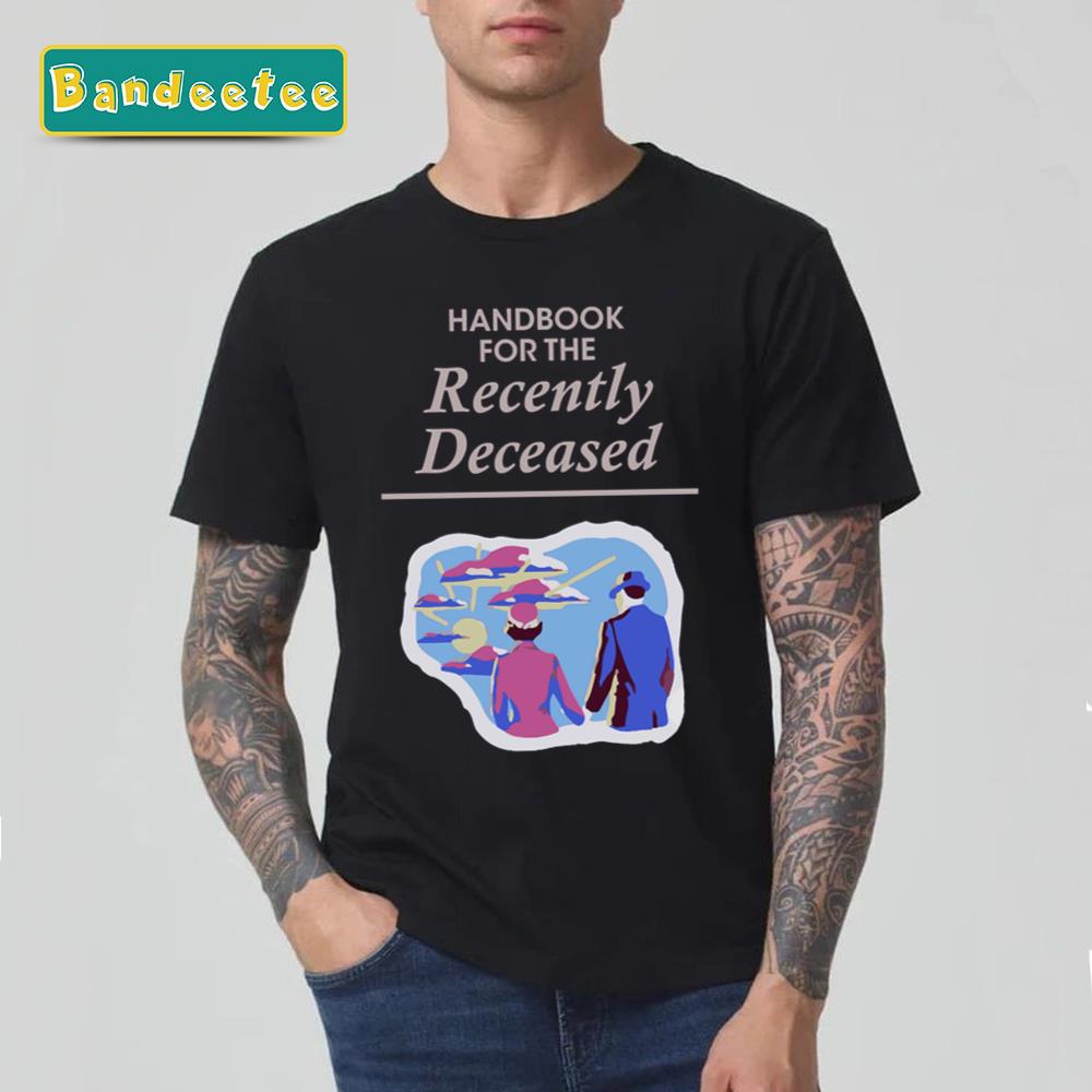 Handbook For The Recently Deceased Unisex T-Shirt