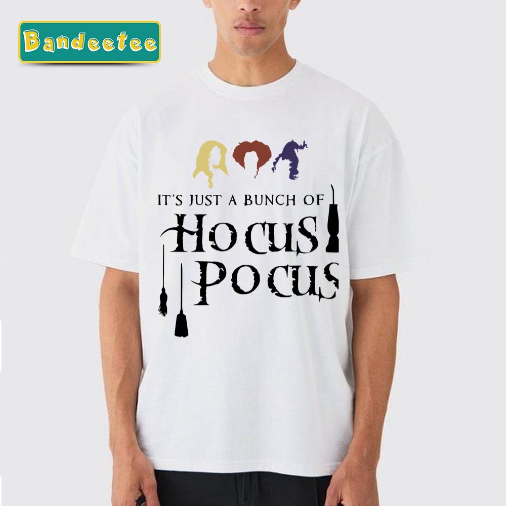 It’s Just A Bunch Of Hocus Pocus Unisex T-Shirt