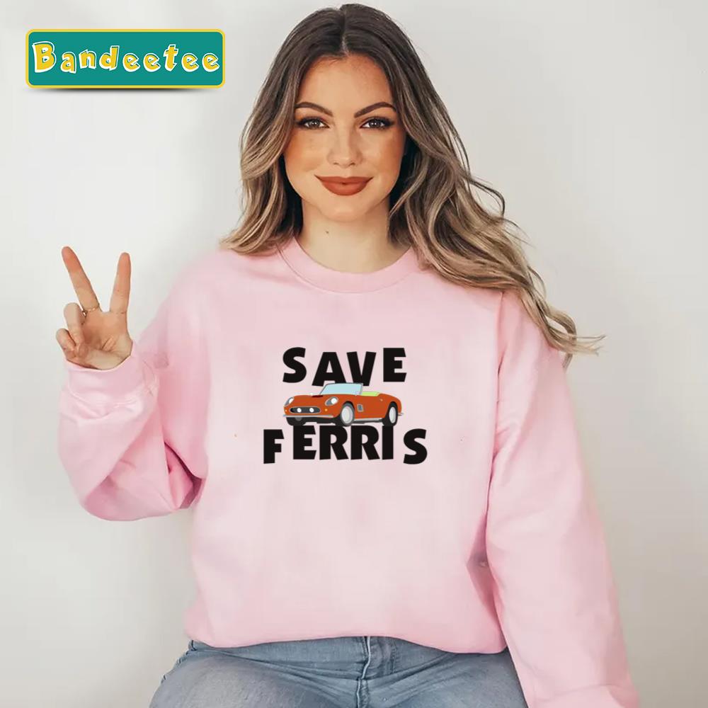 Save Ferris Quote Car Ferris Bueller Unisex T-Shirt