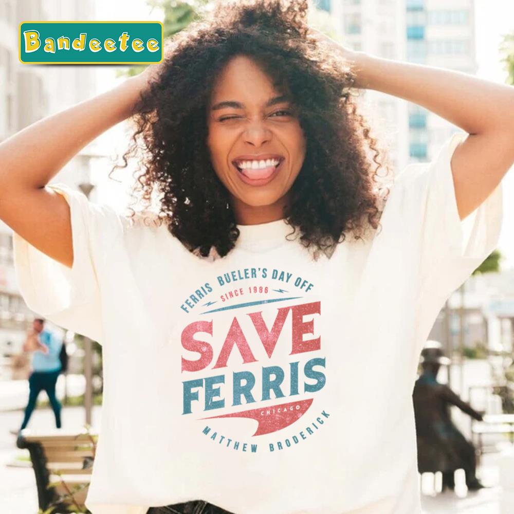 Save The Ferris Bueller’s Day Off Unisex T-Shirt