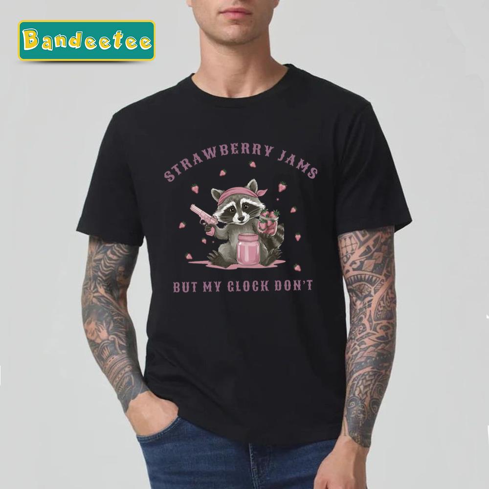 Strawberry Jams But My Glock Don’t Raccoon Unisex T-Shirt