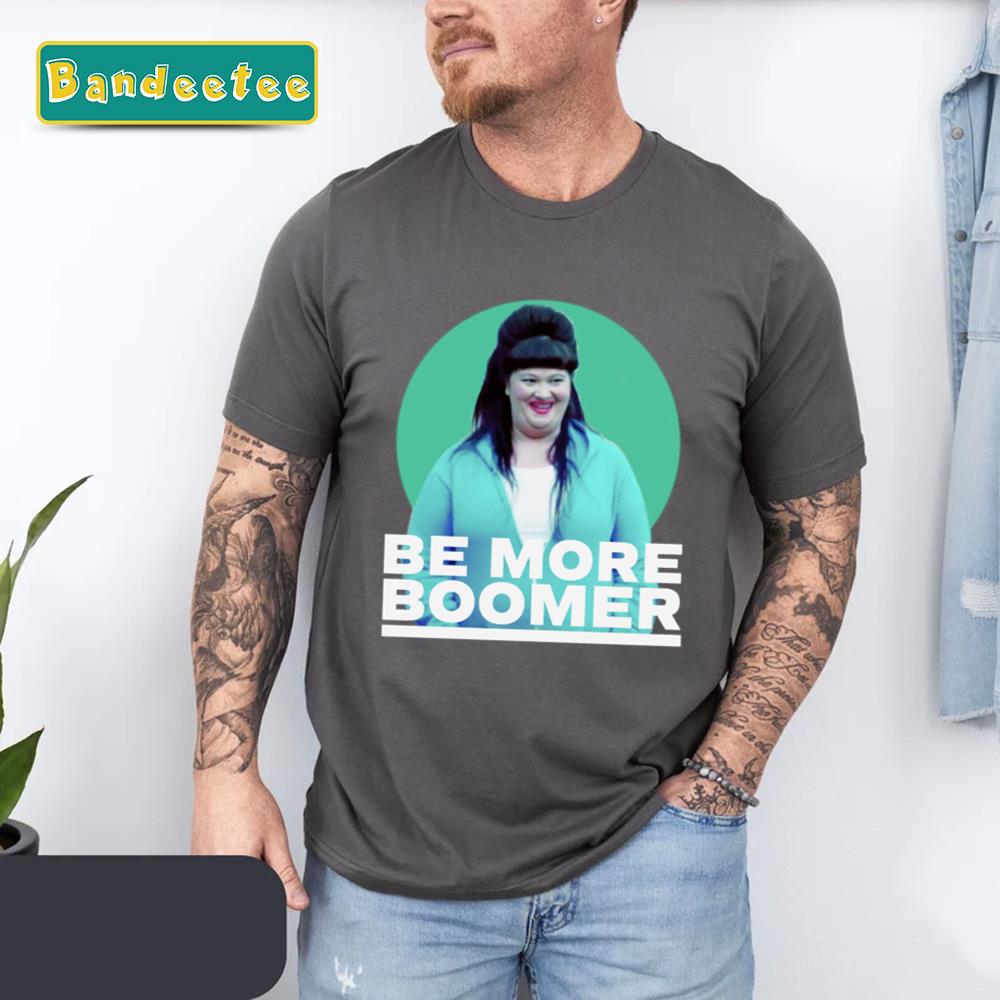 Wentworth Be More Boomer Unisex T-Shirt