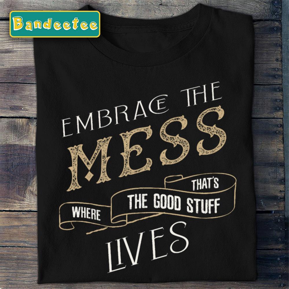 Embrace The Mess Only Murders In The Building Unisex T-Shirt