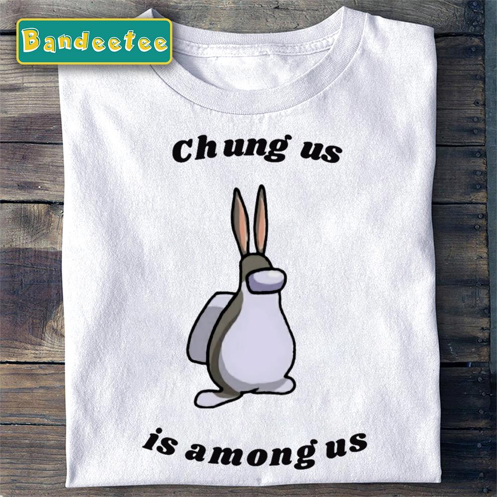 Game Bunny Big Chungus Is Among Us Unisex T-Shirt