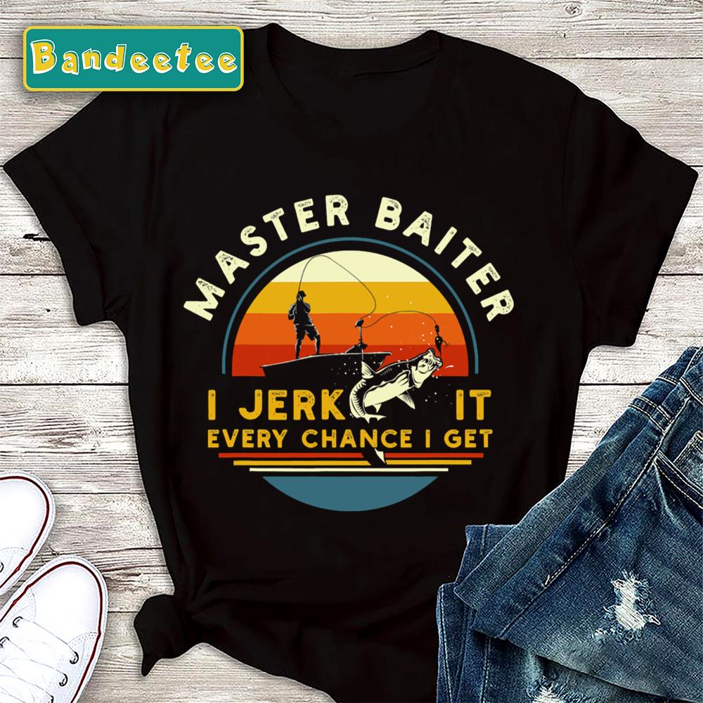 Master Baiter Im Always Jerking My Rod Fishing Unisex T-Shirt