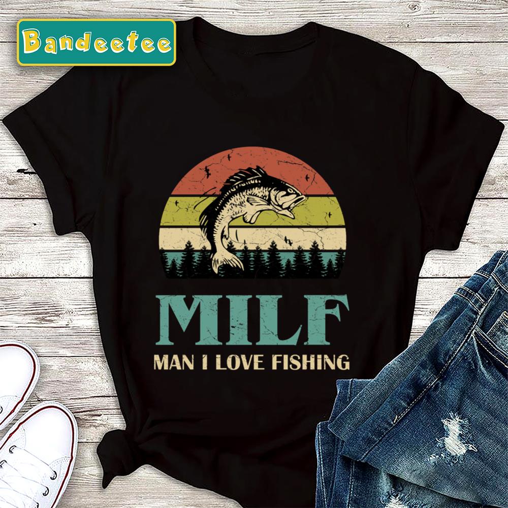 Milf Man I Love Fishing Retro Vintage Unisex T-Shirt