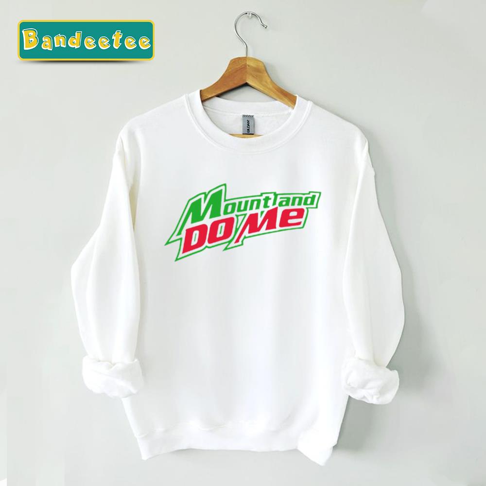 Mount And Do Me Mountain Dew Original Logo Unisex Sweatshirt