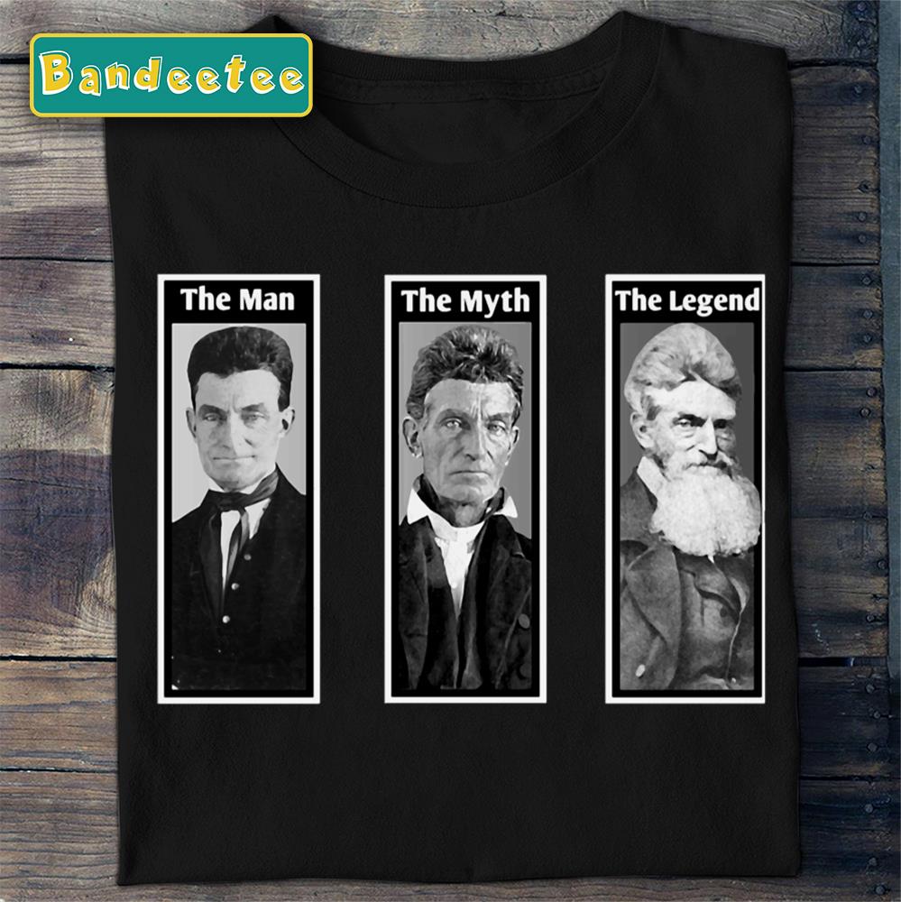 The Man The Myth The Legend John Brown Unisex T-Shirt