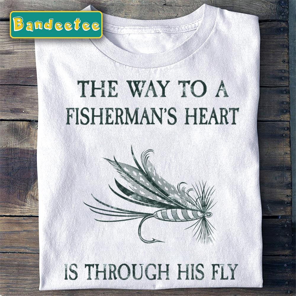 Way To A Fisherman’s Mans Heart Fishing Unisex T-Shirt