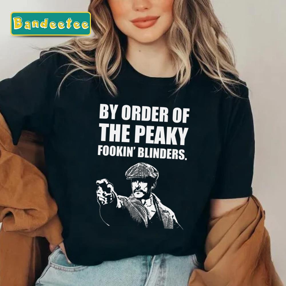 By Order Of The Peaky Blinders Unisex T-Shirt