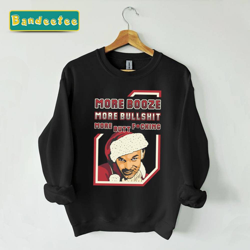 More Booze More Bullshit Bad Santa Unisex Sweatshirt