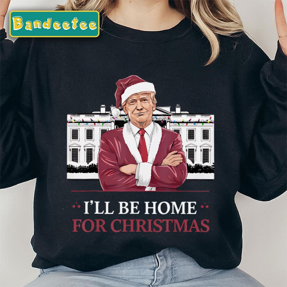 New President Trump I’ll Be Home For Christmas 2024 Unisex Sweatshirt